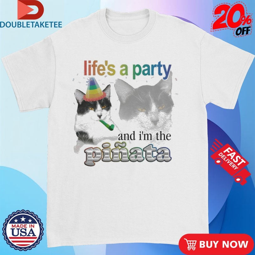 Official Life’s A Party And I’m The Pinata Cat Shirts