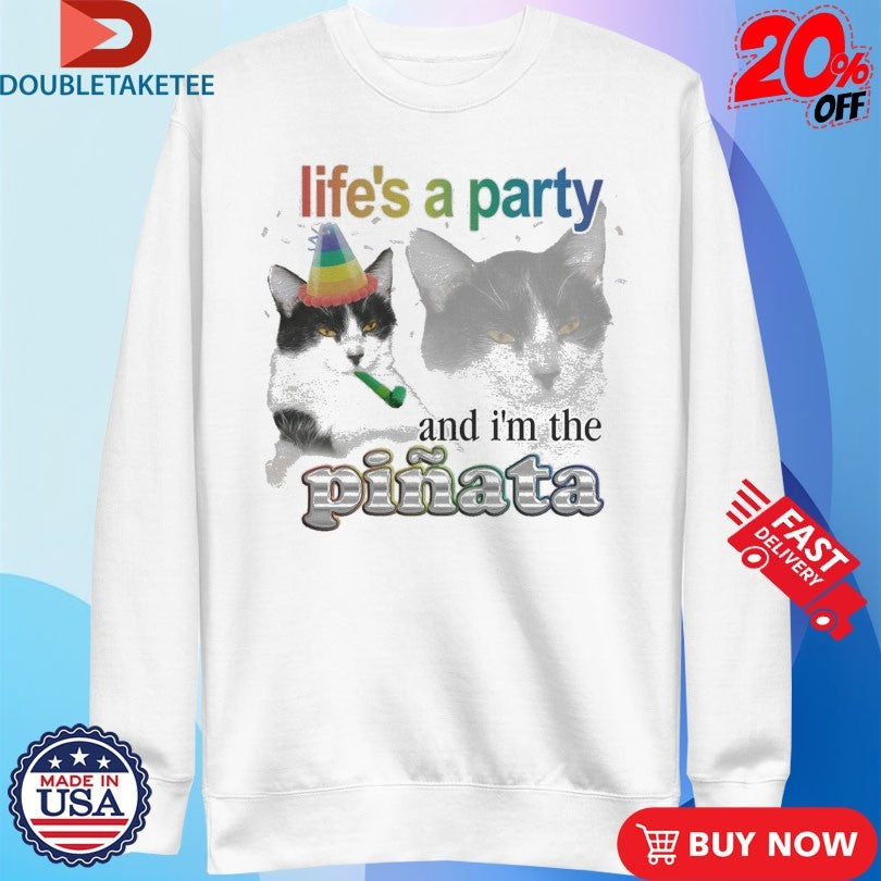 Official Life’s A Party And I’m The Pinata Cat Shirts