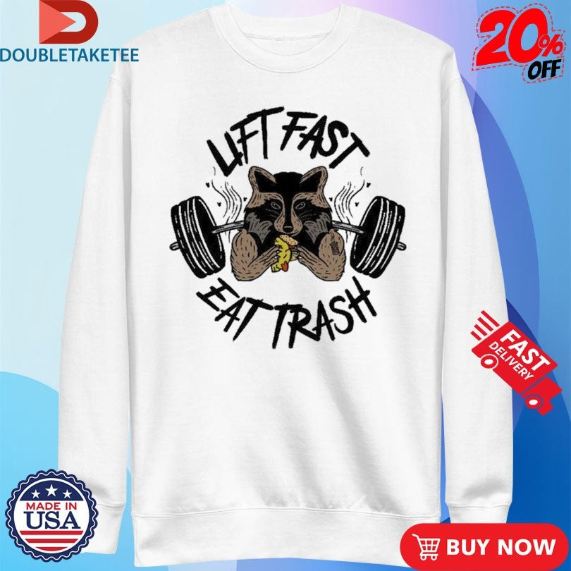Official Lift Fast Eat Trash Raccoon Shirts