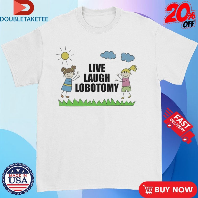 Official Live, Laugh, Lobotomy Kids Shirts