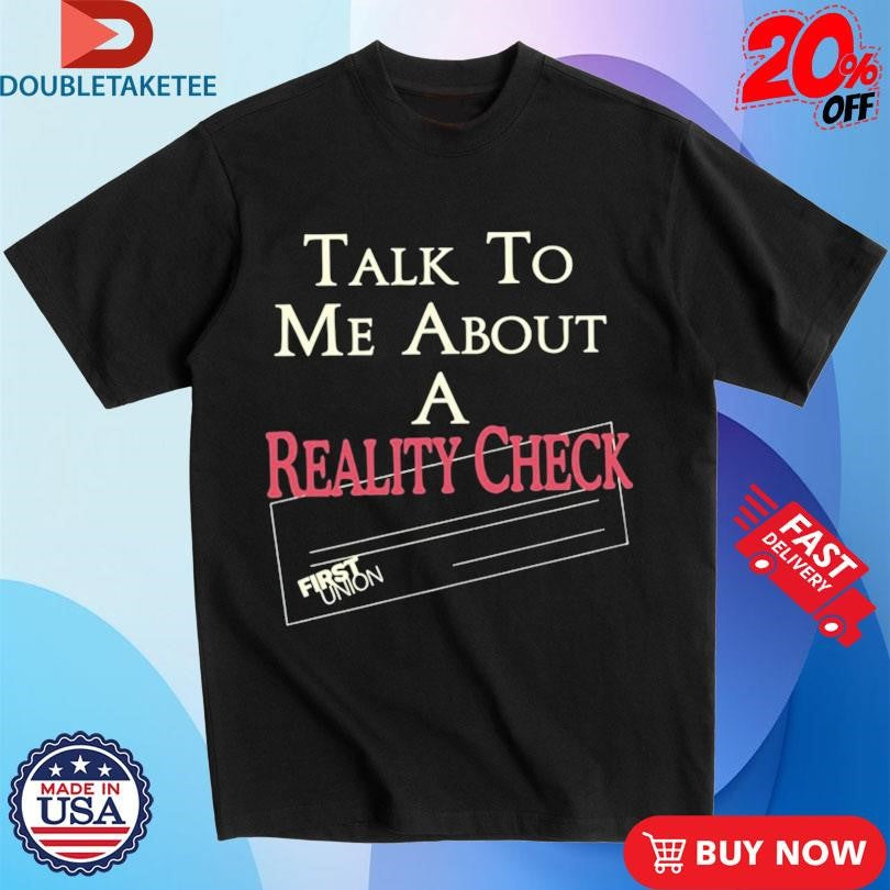 Official Lochlan Ratliff Talk To Me About A Reality Check First Union Shirts