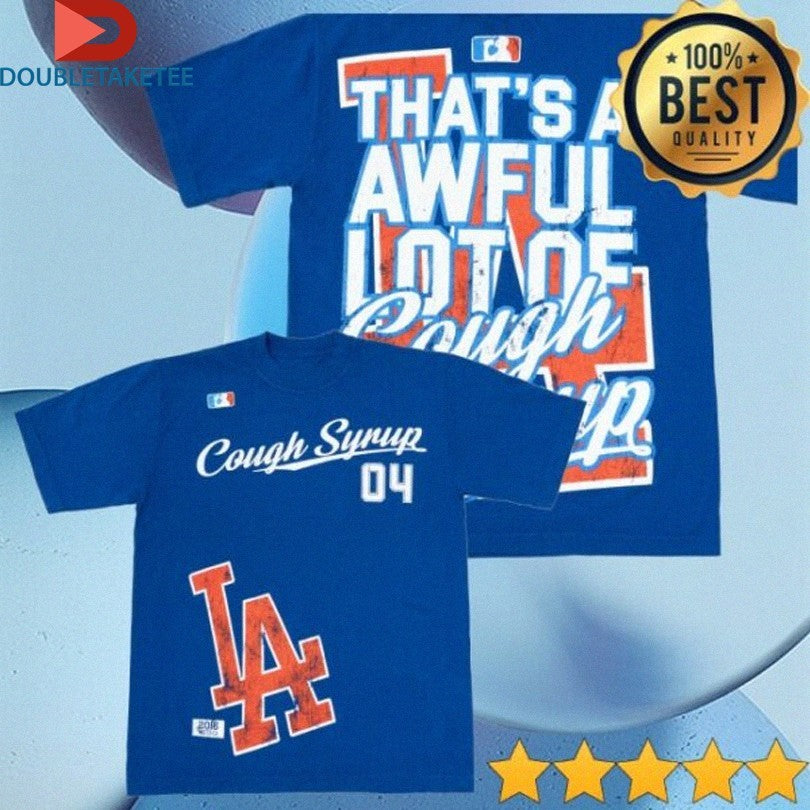 Official Los Angeles Dodgers X That’s A Awful Lot Of Cough Syrup MLB Shirts