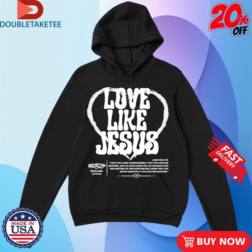 Official Love Like Jesus Proclaim Heart Shirts