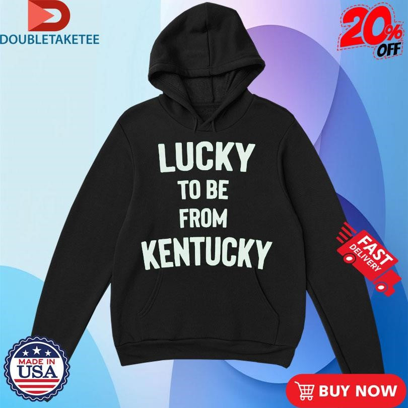 Official Lucky To Be From Kentucky Shirts