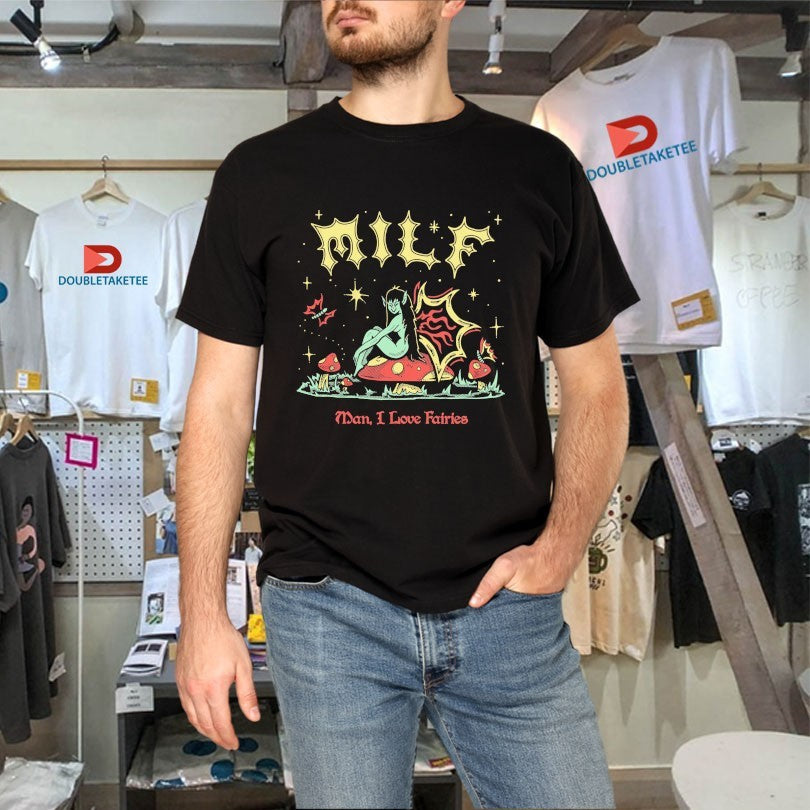 Official MILF Man I Love Fairies Shirts