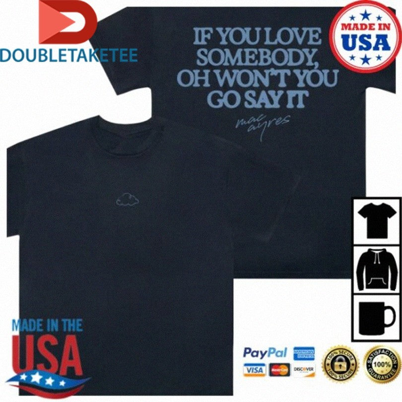 Official Mac Ayres If You Love Somebody Oh Won’t You Go Say It Shirts