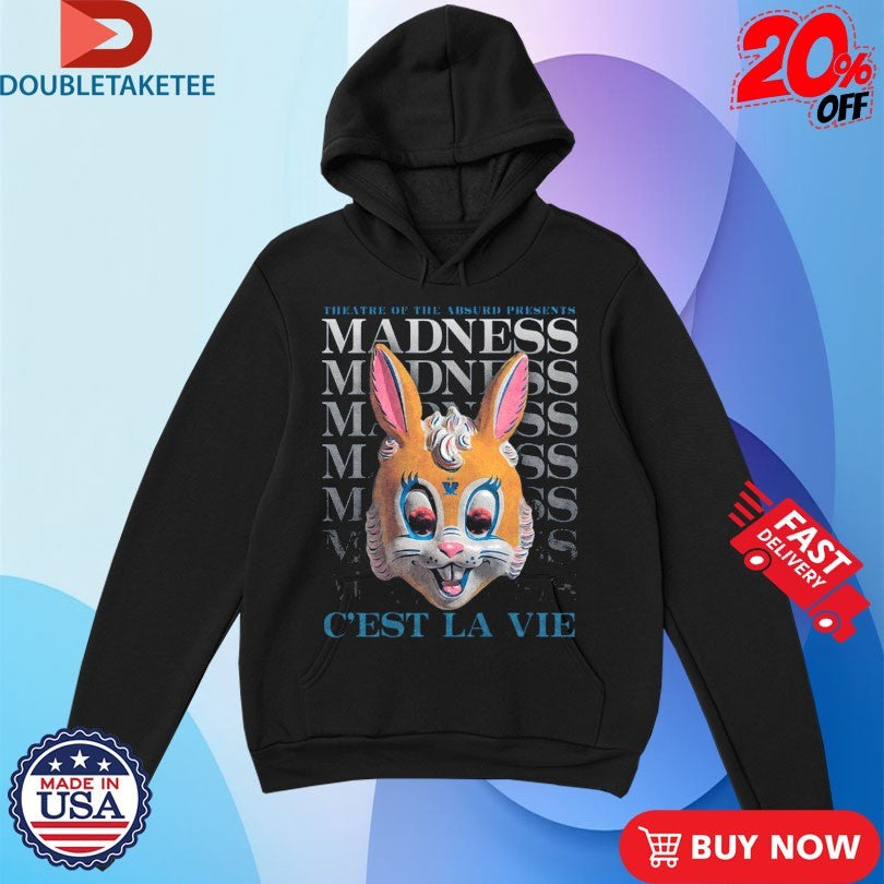 Official Madness C’est La Vie Theatre Of The Absurd Presents Bunny Shirts