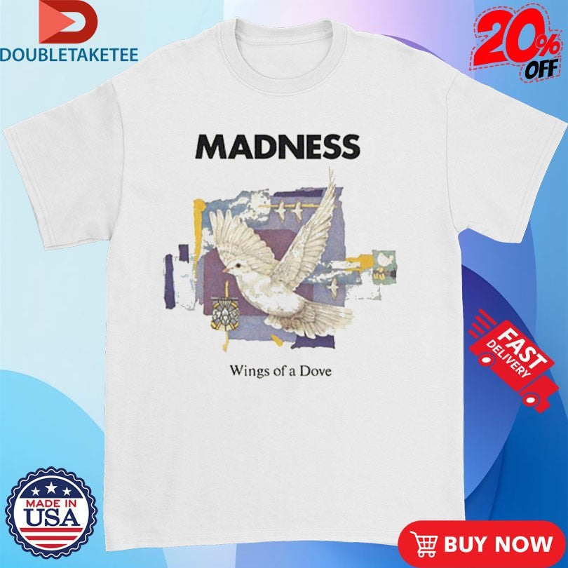 Official Madness Wings Of A Dove Shirts