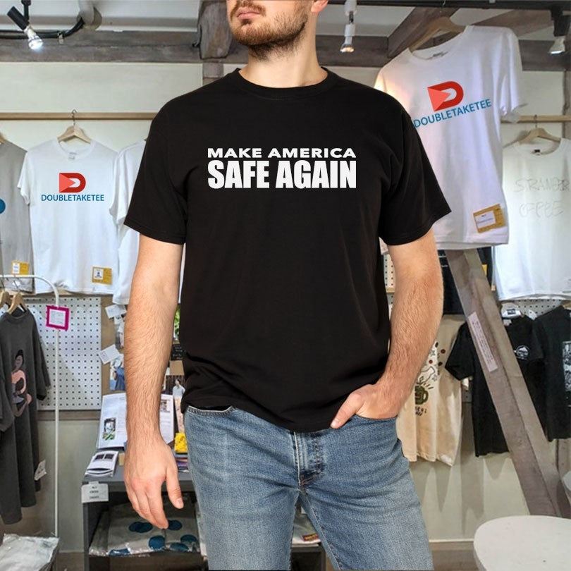 Official Make America Safe Again T-shirts
