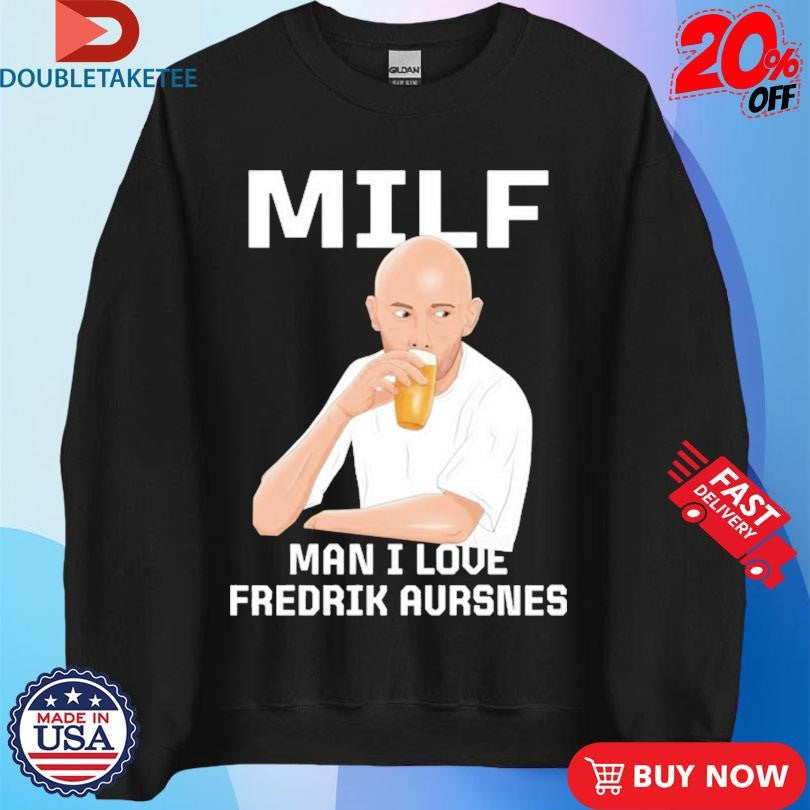 Official Milf Man I Love Fredrik Aursnes Shirts