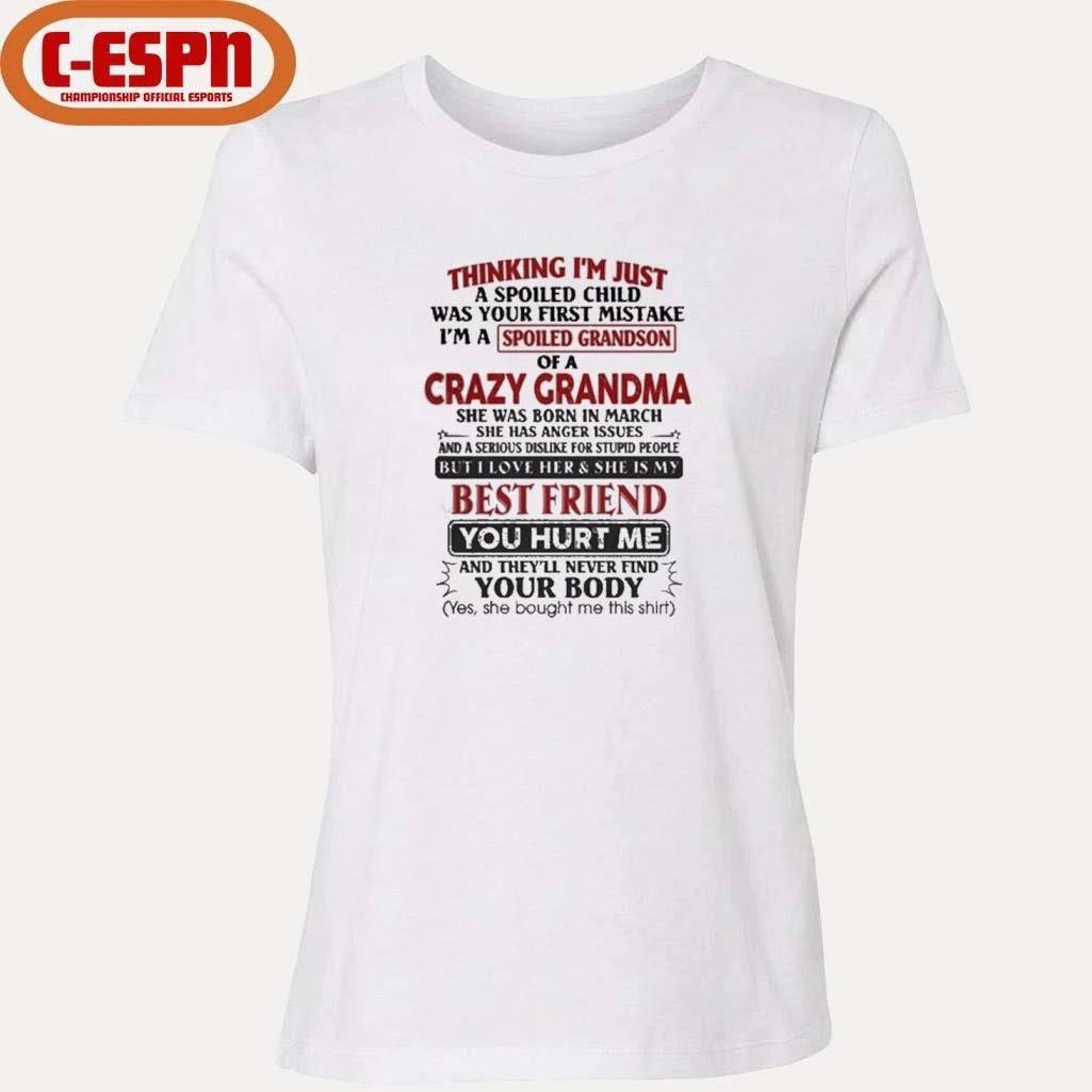 Official March – Thinking I’m Just A Spoiled Child Was Your First Mistake I’m A Spoiled Grandson Of Crazy Grandma Shirt