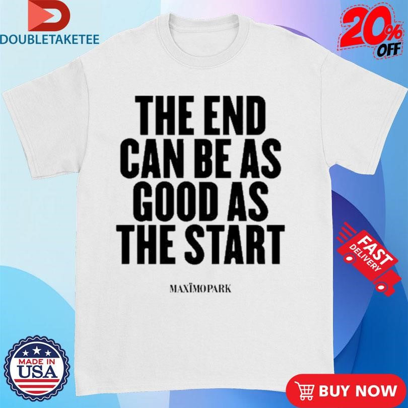 Official Maxïmo Park The End Can Be As Good As The Start Shirts