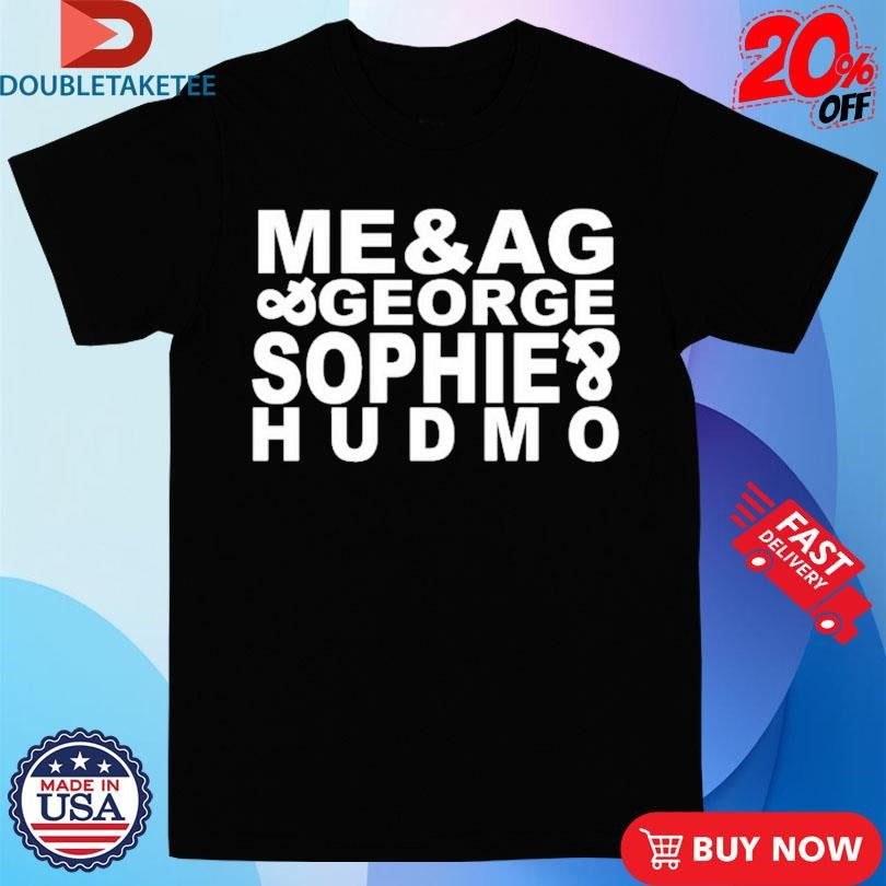 Official Me &amp; AG George Sophie Hudmo Shirts