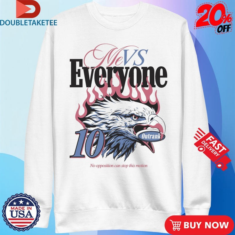 Official Me Vs Everyone No Opposition Can Stop This Motion Eagle Outrank Shirts