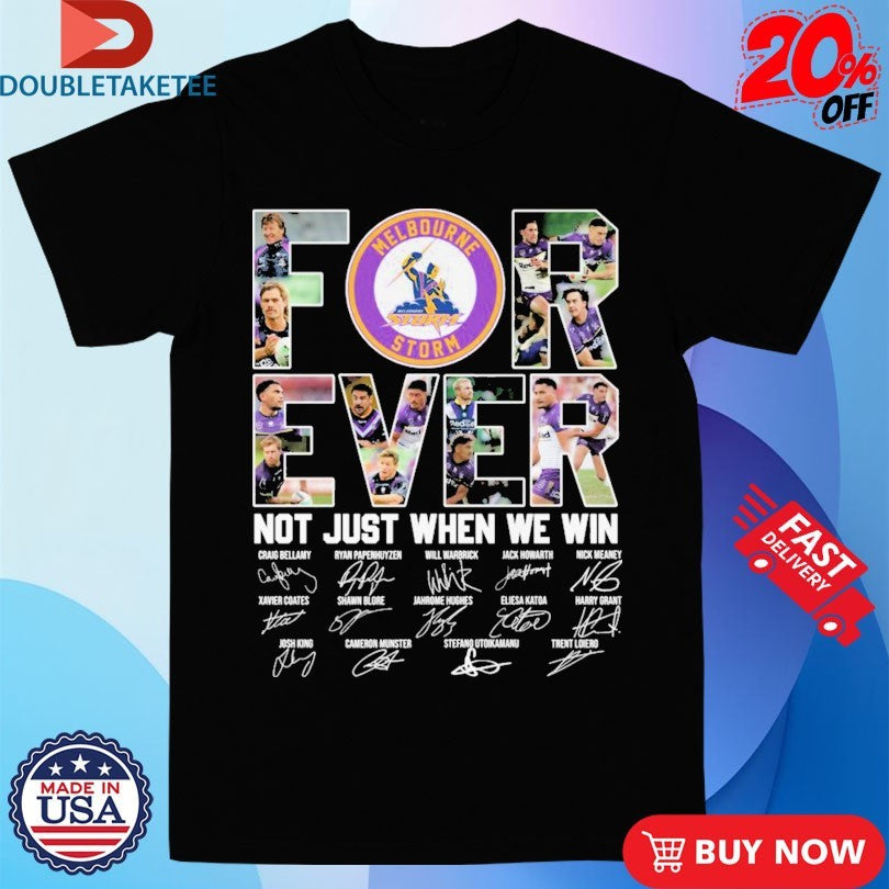 Official Melbourne Storm Forever Not Just When We Win Players Signatures Shirts