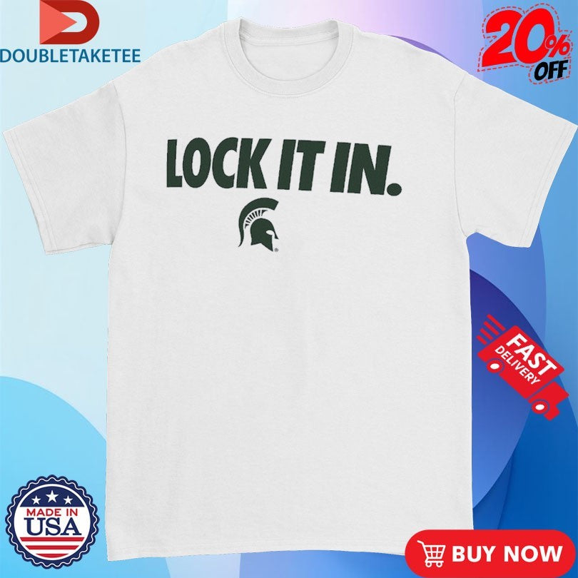 Official Michigan State Spartans Lock It In Shirts