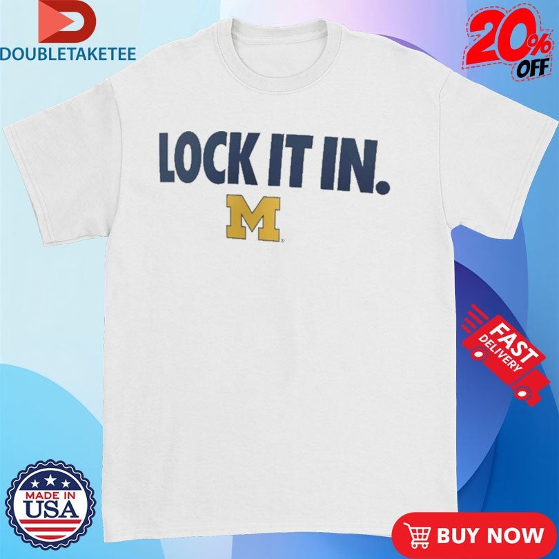 Official Michigan Wolverines Lock It In Shirts