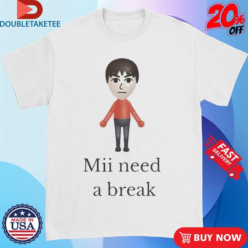 Official Mii Need A Break Video Game Shirts