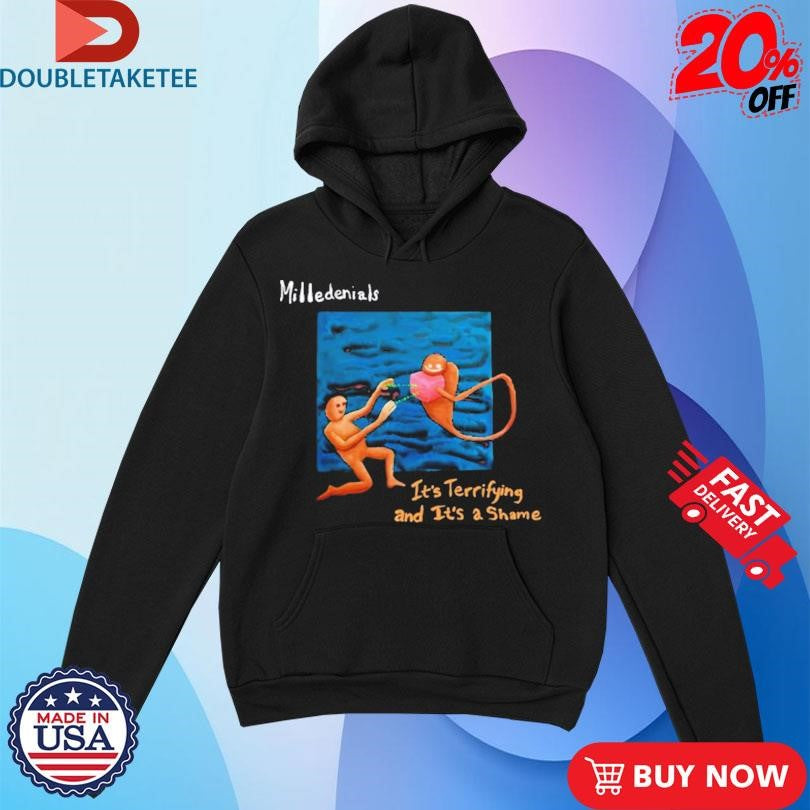Official Milledenials It’s Terrifying And It’s A Shame Shirts