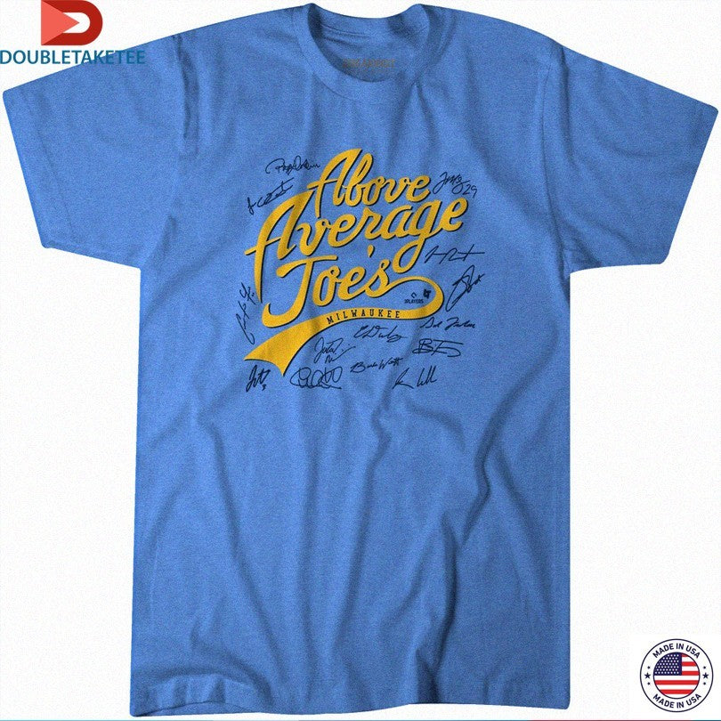 Official Milwaukee Brewers The Above Average Joes Signatures Shirts