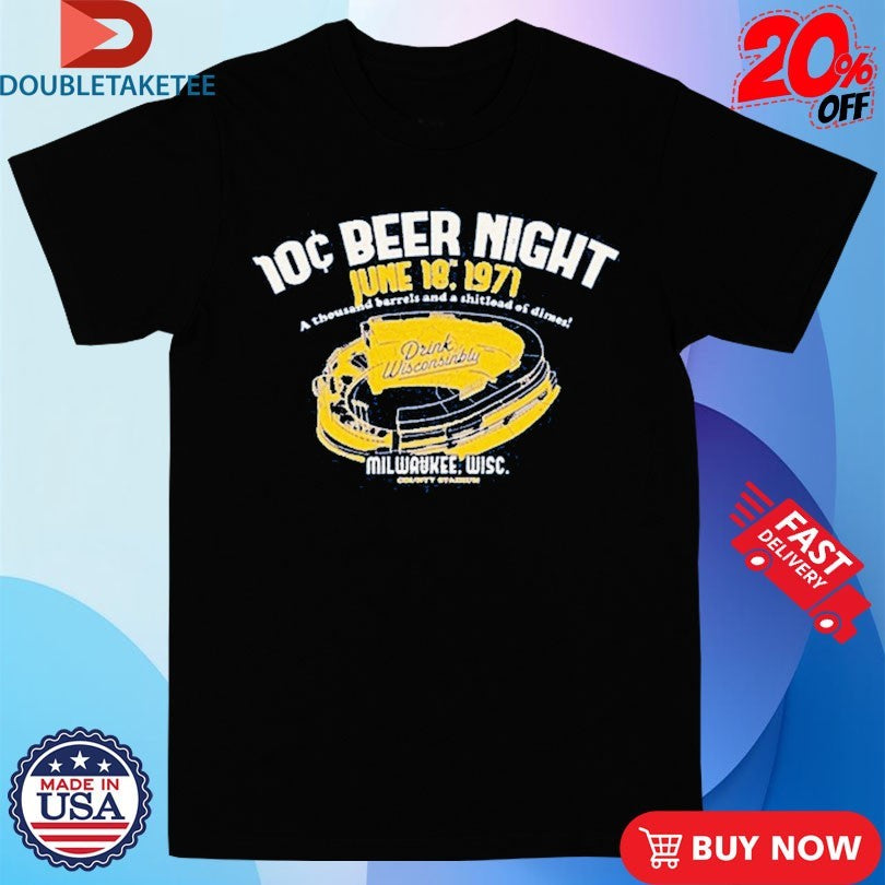 Official Milwaukee County Stadium 10 Cent Beer Night Drink Wisconsinbly Shirts