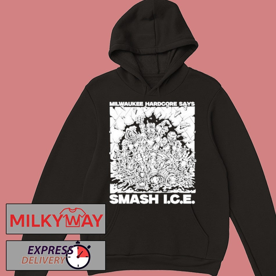 Milwaukee Hardcore Says Smash ICE shirt