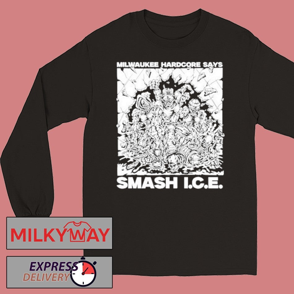 Milwaukee Hardcore Says Smash ICE shirt