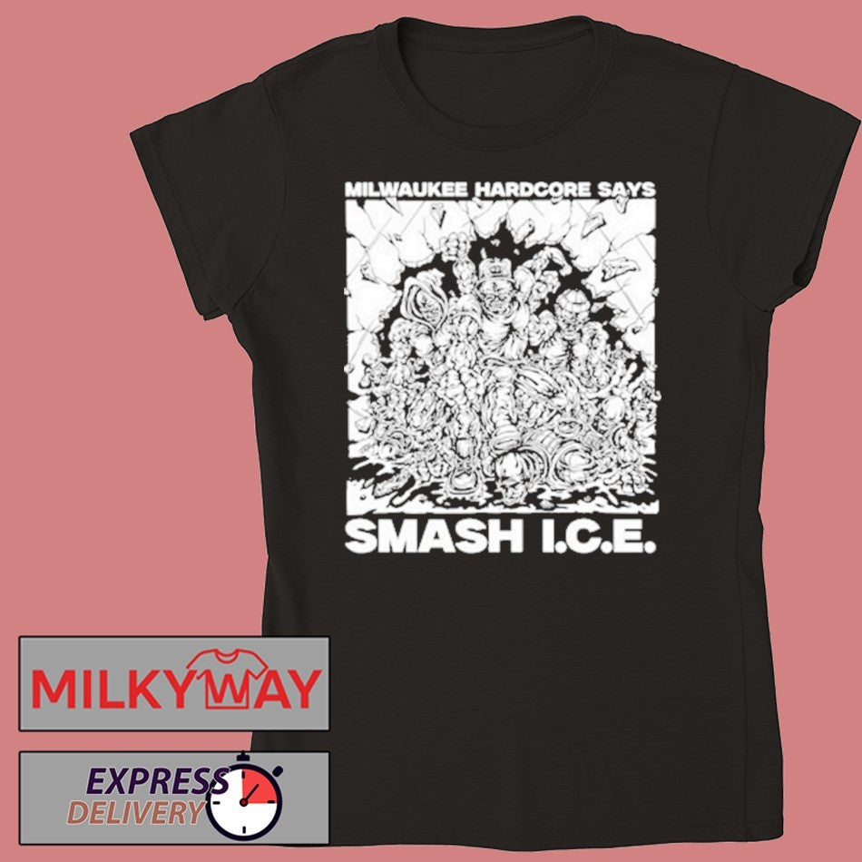 Milwaukee Hardcore Says Smash ICE shirt