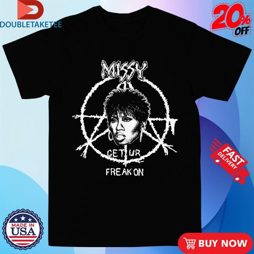 Official Missy Elliott Get Ur Freak On Misery Crust Punk Shirts