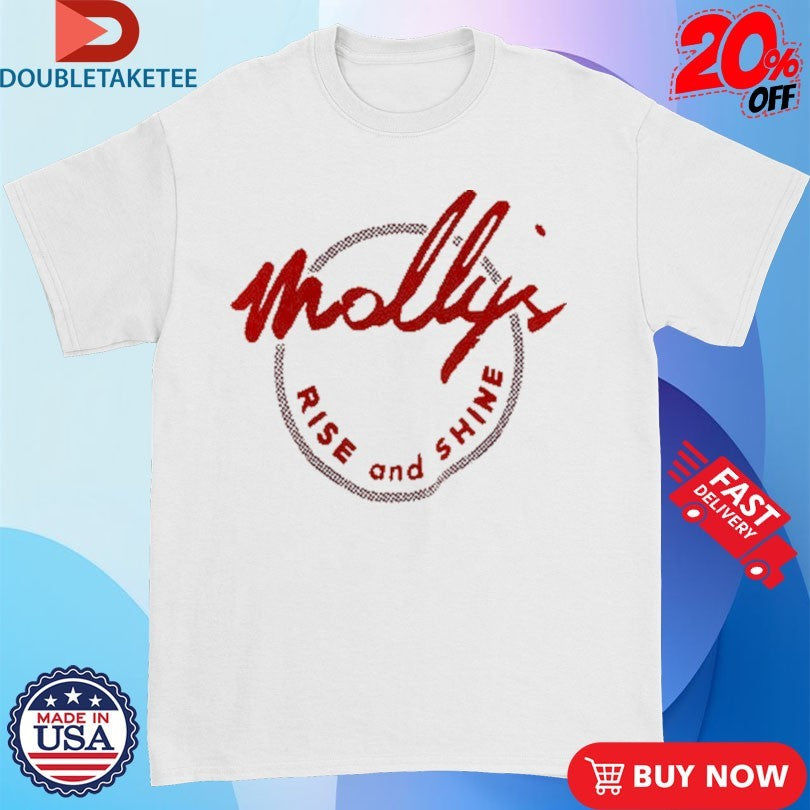 Official Molly’s Rise And Shine Shirts