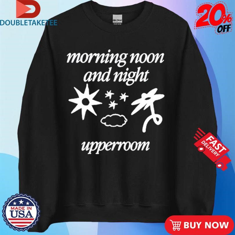 Official Morning Noon And Night Upperroom Shirts