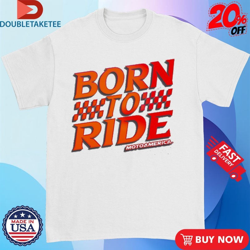 Official MotoAmerica Born To Ride Shirts