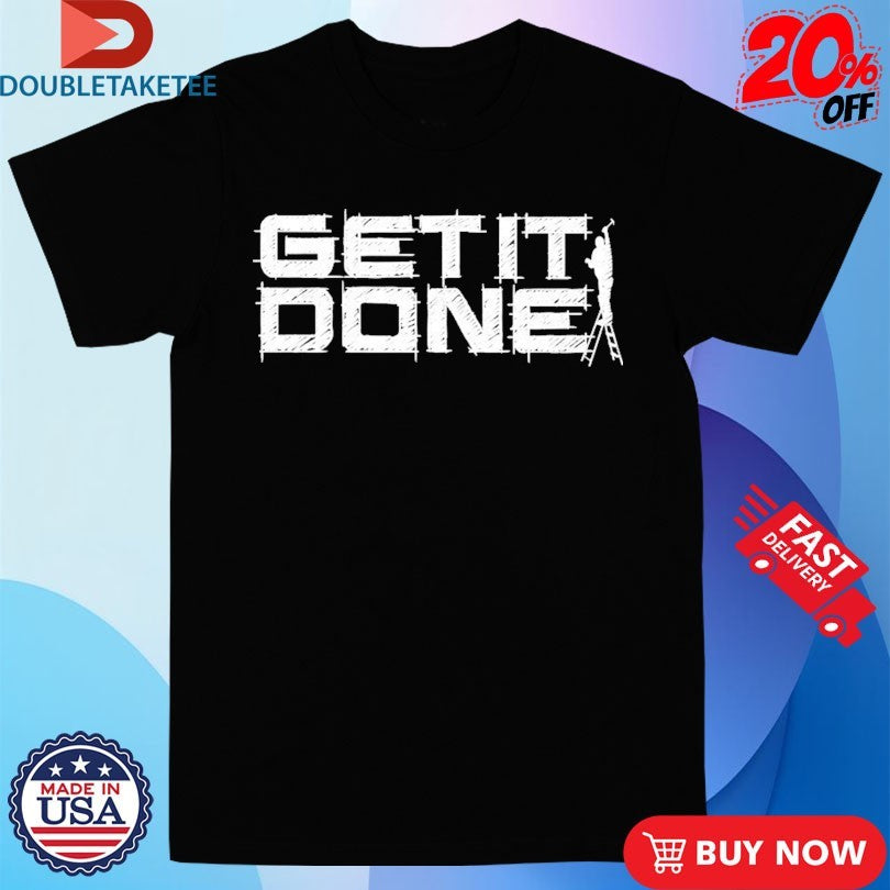 Official Mr. Build Get It Done Shirts