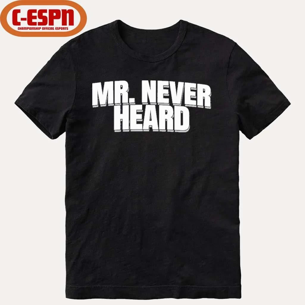 Official Mr. Never Heard T-Shirt