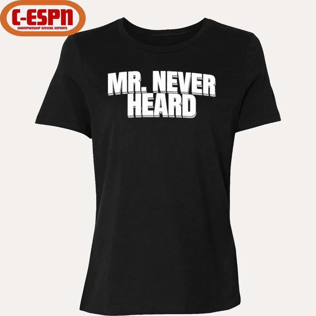 Official Mr. Never Heard T-Shirt