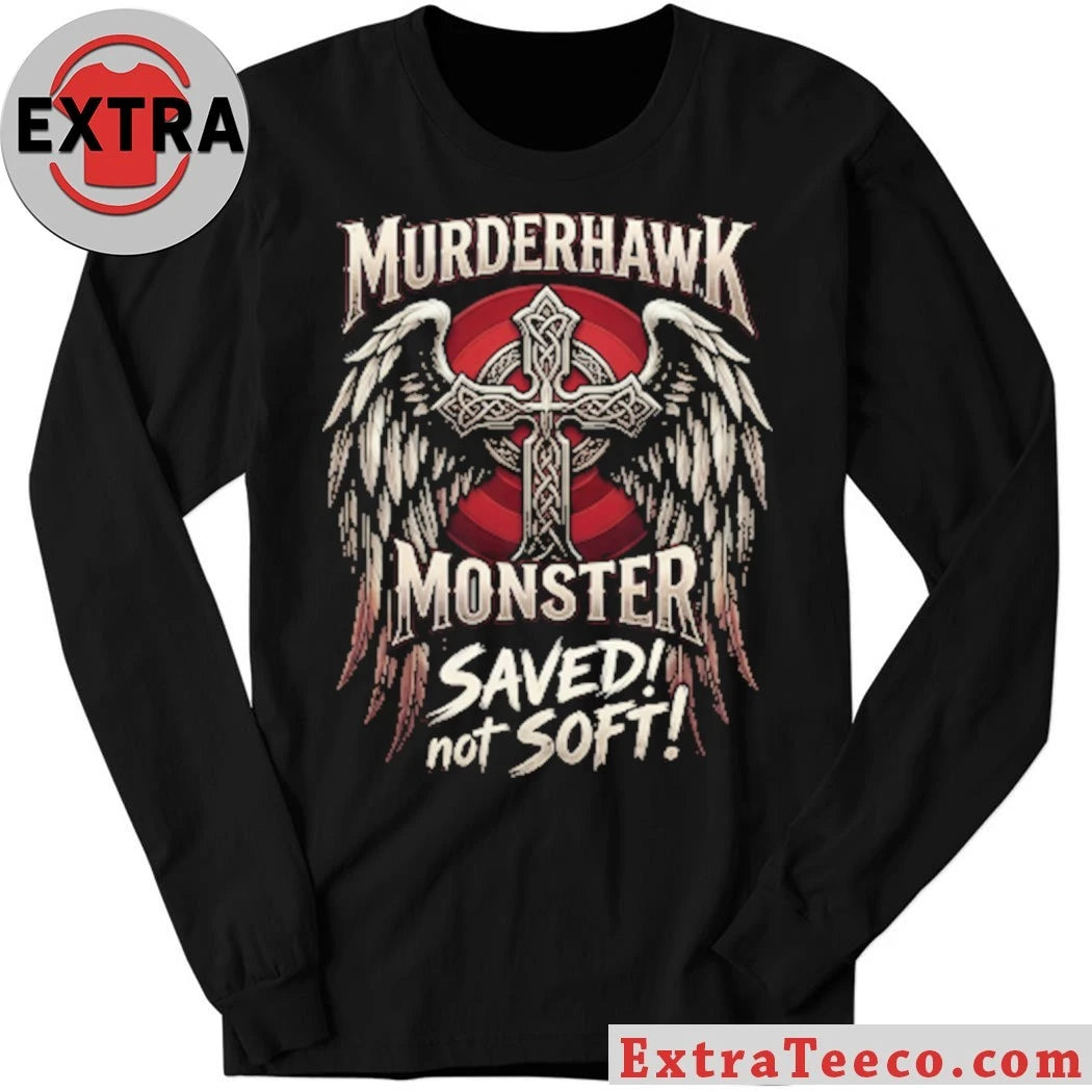 Official Murderhawk Monster Saved Not Soft Shirt