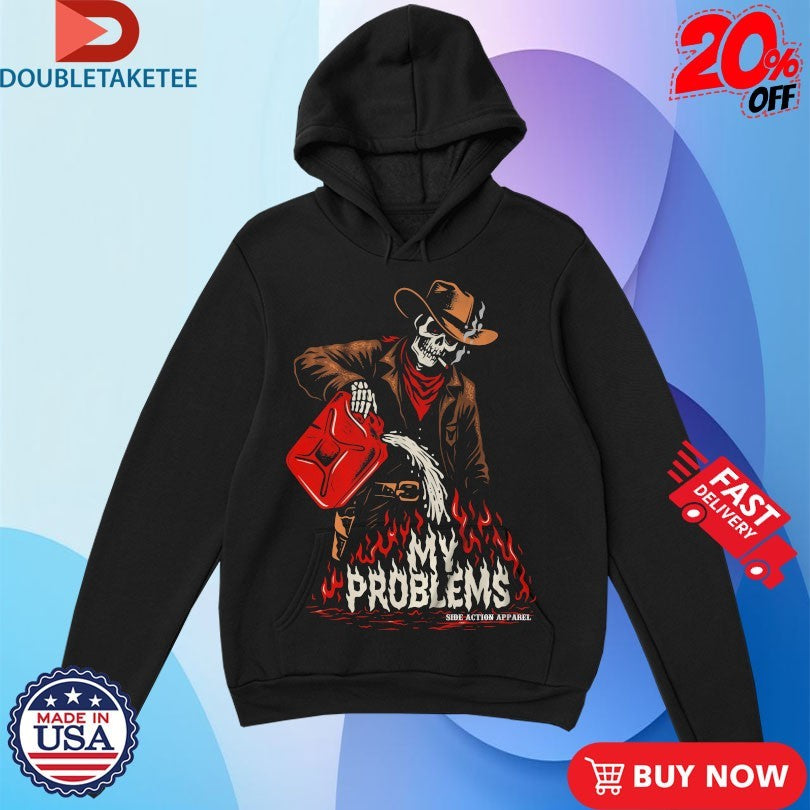 My Problem Fueling The Fire Skeleton Cowboy T-shirts