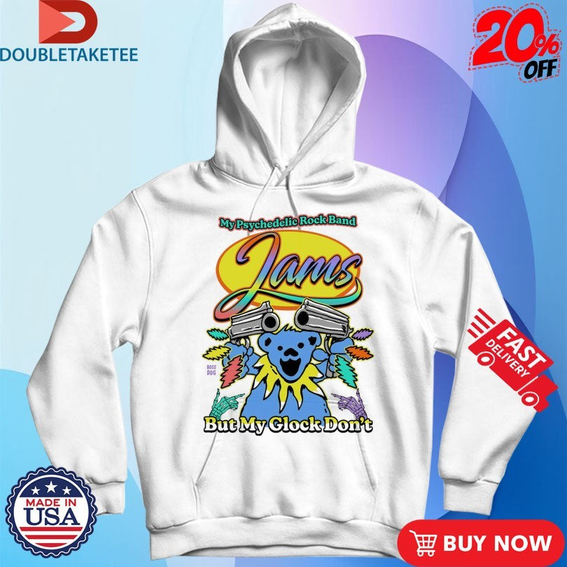 Official My Psychedelic Rock Band Jams But My Glock Don’t Grateful Dead Bear Shirts