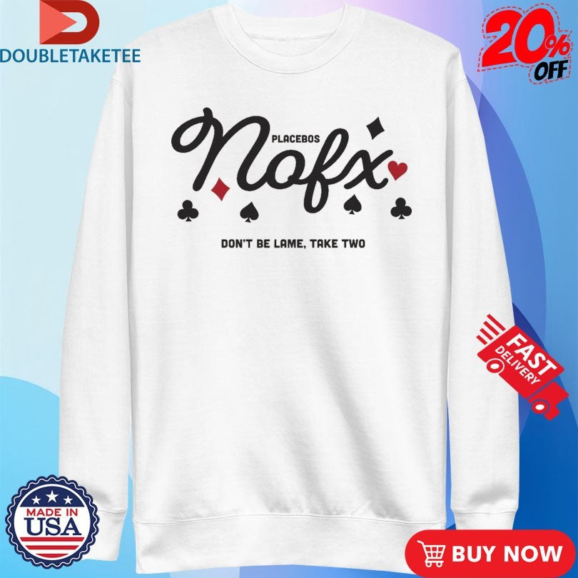 Official NOFX Placebo Don’t Be Lame Take Two Shirts