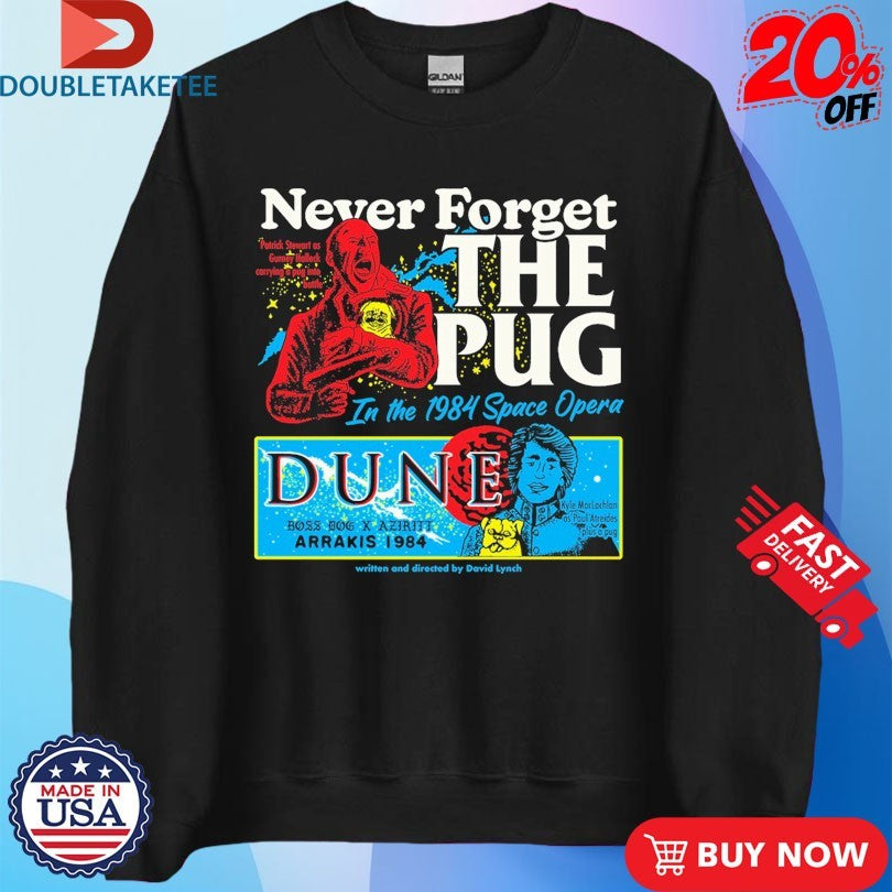 Official Never Forget The Pug In The 1984 Space Opera Dune Arrakis Shirts