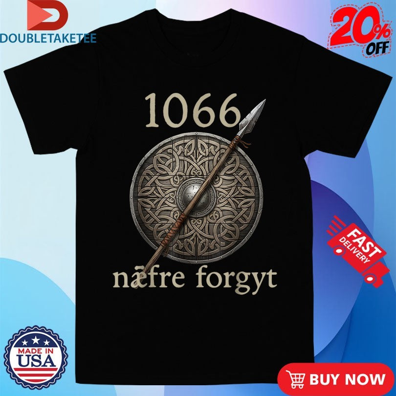 Official Never Forget Viking England History 1066 Naefre Forgyt T-Shirts