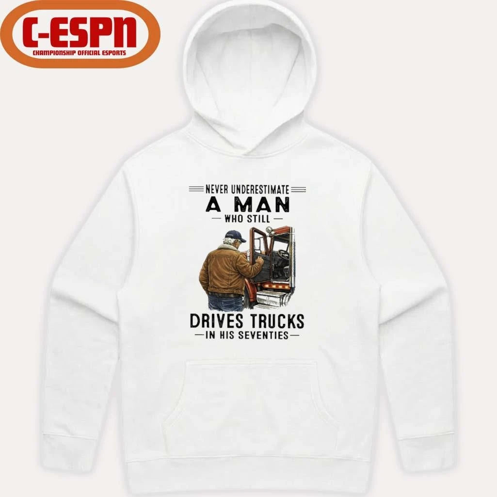 Official Never Underestimate A Man Who Still Drives Trucks In His Seventies 2026 T-Shirt