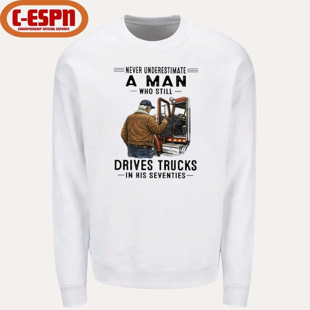 Official Never Underestimate A Man Who Still Drives Trucks In His Seventies 2026 T-Shirt