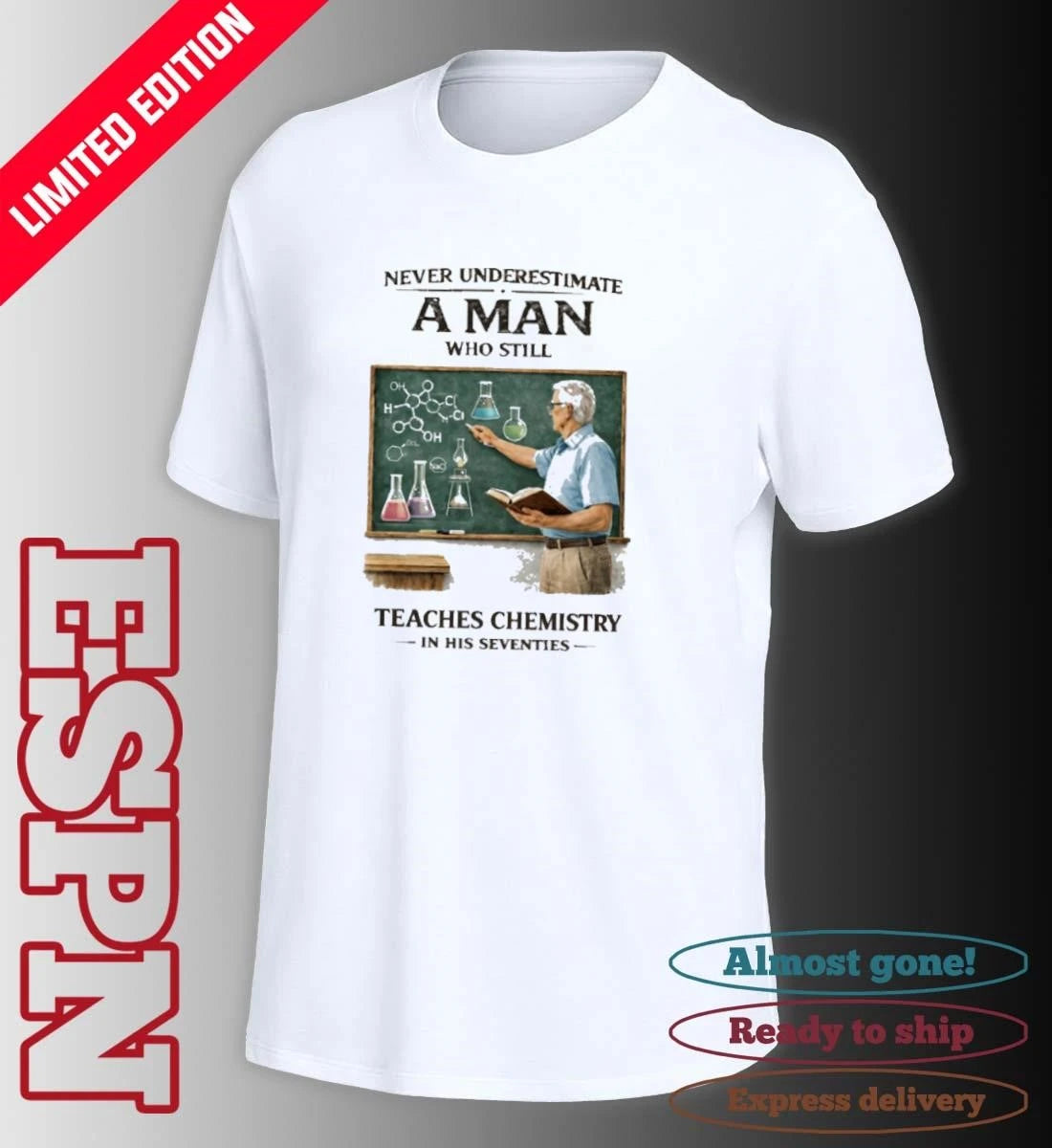 Official Never Underestimate A Man Who Still Teaches Chemistry In His Seventies Shirt