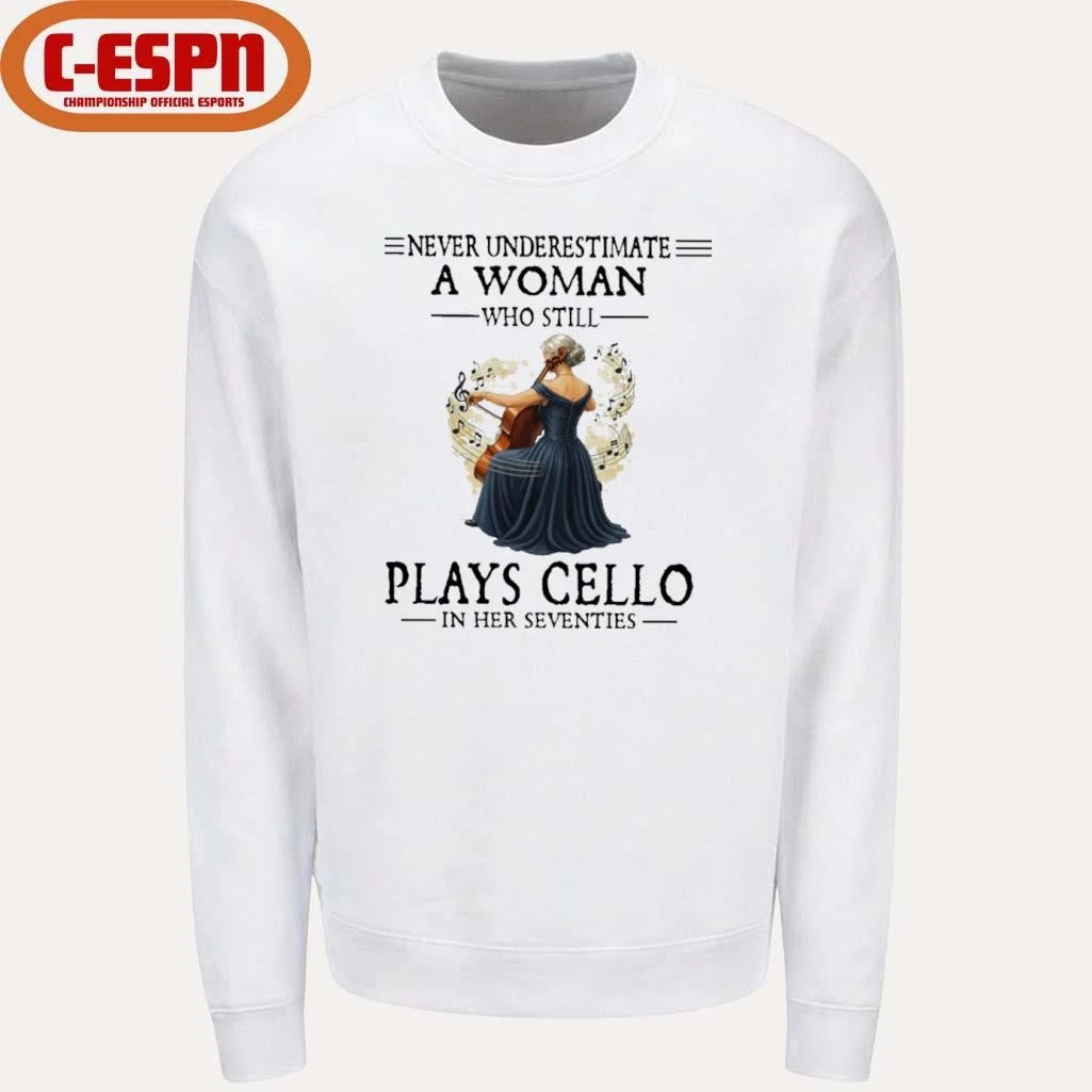 Official Never Underestimate A Woman Who Is Still Plays CELLO In Her Seventies Shirt