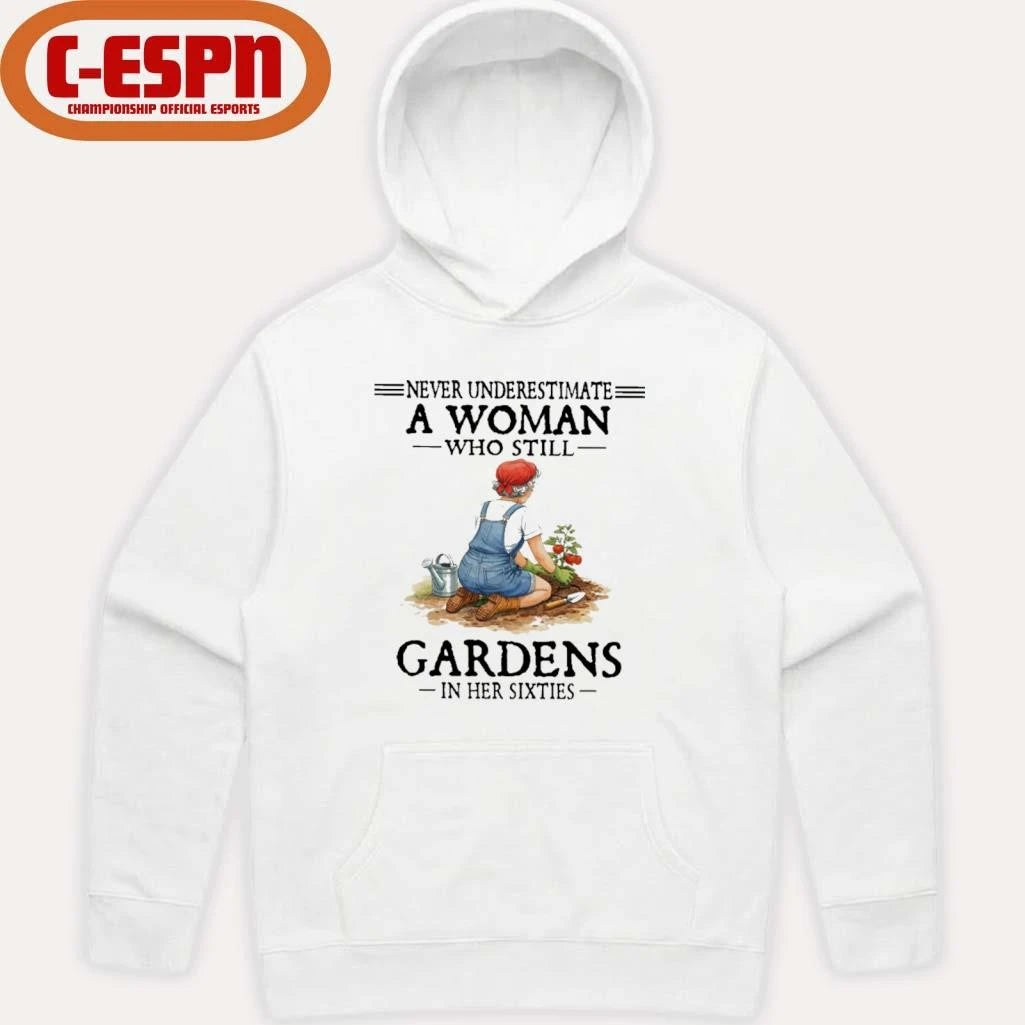Official Never Underestimate A Woman Who Still Gardens In Her Sixties Shirt