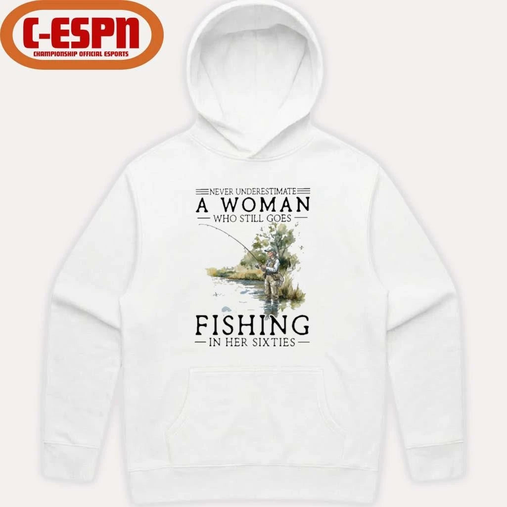 Official Never Underestimate A Woman Who Still Goes Fishing In Her Sixties Shirt