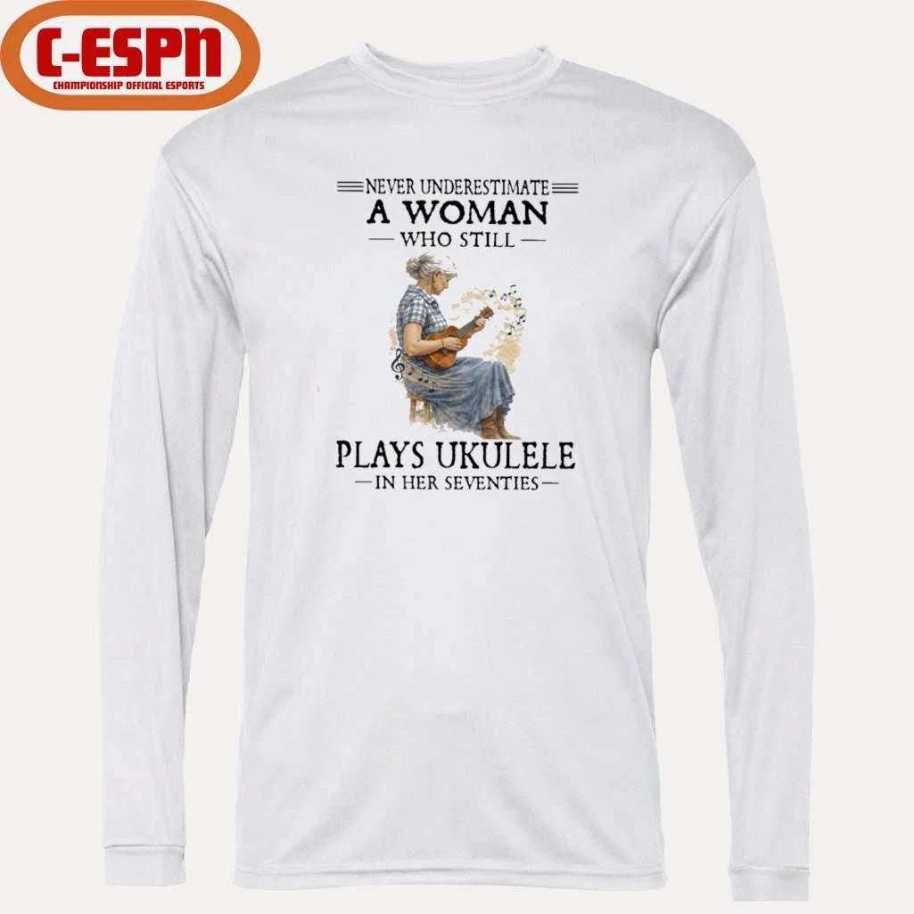 Official Never Underestimate A Woman Who Still Plays Ukulele In Her Seventies Shirt