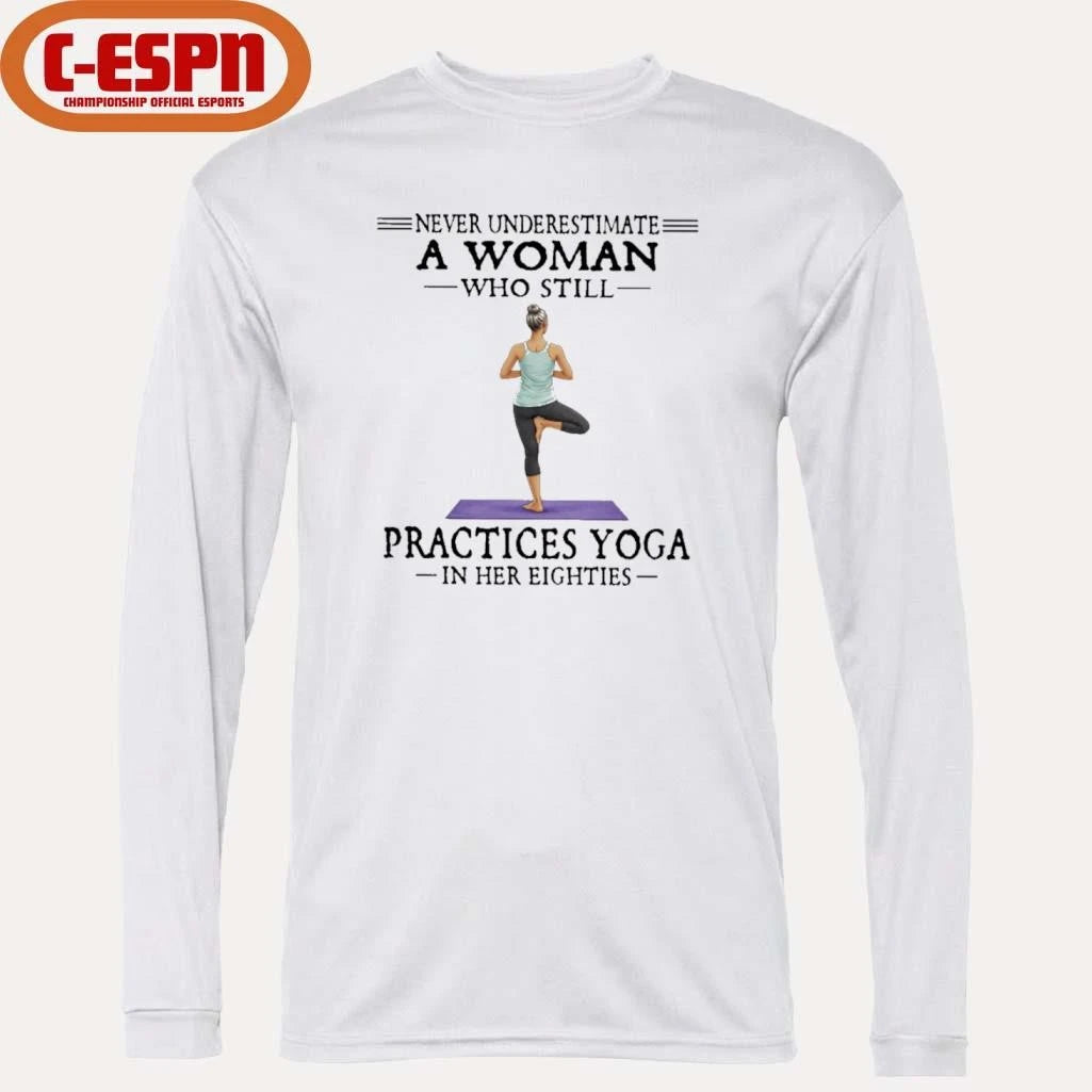 Official Never Underestimate A Woman Who Still Practices Yoga In Her Eighties Shirt