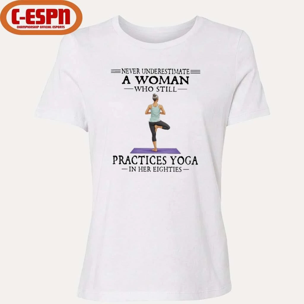 Official Never Underestimate A Woman Who Still Practices Yoga In Her Eighties Shirt